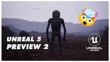 Unreal Engine 5 Preview 2 🤯🛸👽