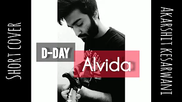 Alvida(Nikhil D'Souza) | D-Day | Short cover by Akarshit kesarwani