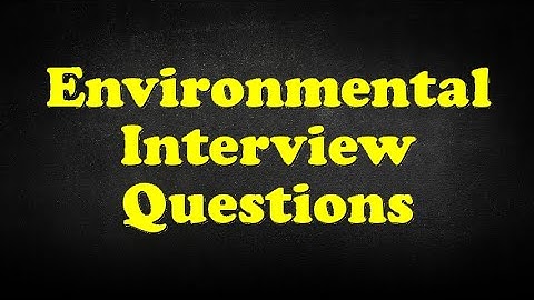 Environmental Interview Questions