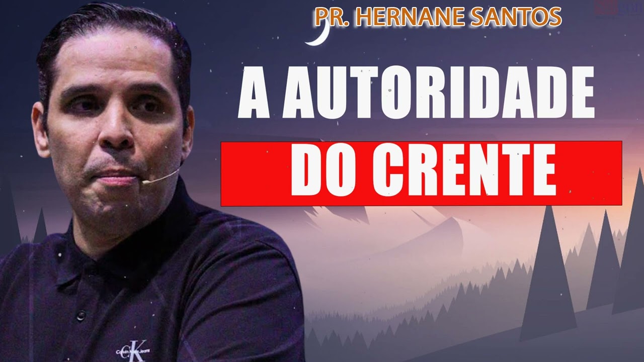A Autoridade do Crente - Pr Hernane Santos