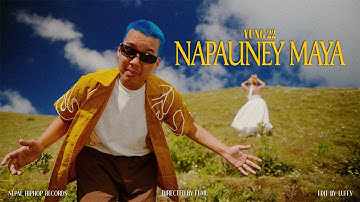 YUNG 22 - NAPAUNE MAYA (OFFICIAL MUSIC VIDEO)