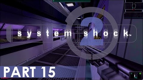 System Shock 2 - A Playthrough, Part 15