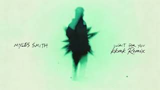 Myles Smith - Wait For You (kkmk Remix)