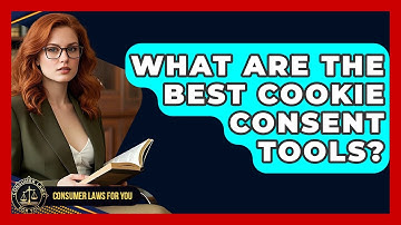 What Are The Best Cookie Consent Tools? - Consumer Laws For You