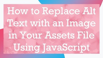 How to Replace Alt Text with an Image in Your Assets File Using JavaScript