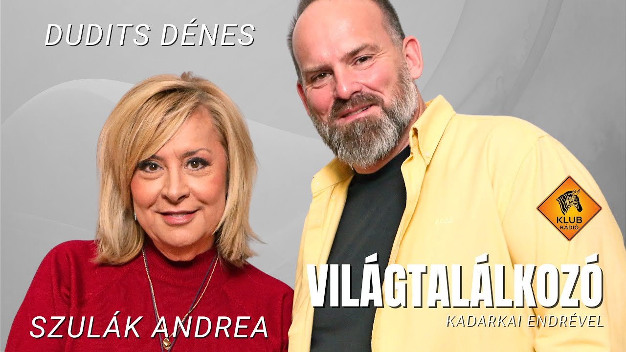 Világtalálkozó - Szulák Andrea és Dudits Dénes (Klubrádió)