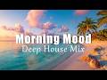 Morning mood | Chill House &amp; Deep House Playlist to Start Fresh