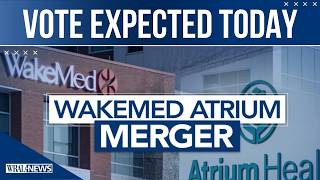 Wake County commissioners vote expected Monday in Atrium-WakeMed merger