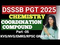 COORDINATION COMPOUNDS PART -05 || DSSSB PGT CHEMISTRY || JULY -2025 ||KVS/NVS/EMRS/RPSC GRADE-1ST