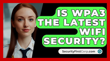 Is WPA3 The Latest WiFi Security? - SecurityFirstCorp.com