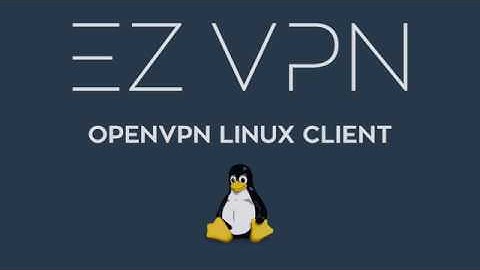 EZ VPN Linux Openvpn client howto