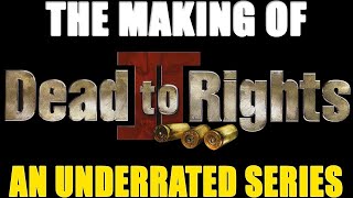 The Making Of Dead To Rights 2 (And Retrospective Review Of An Underrated Game/Series)