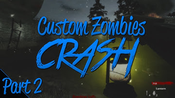 Custom Zombies - Crash - I SCREAM LIKE A GIRL!!! - Part 2