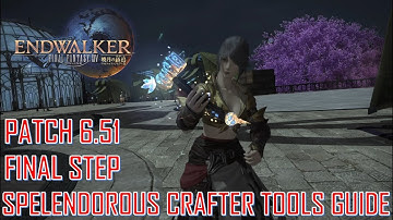 Final Fantasy XIV - Splendorous Crafter Tools Guide Final Step Patch 6.51