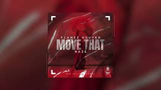 Flamez Nguyen, Naze - Move That