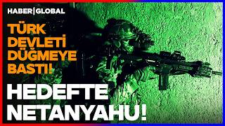 NETANYAHU, IF YOU HAVE ANY SENSE, HIDE! The Turkish State Has Pushed the Button!