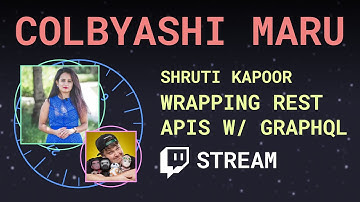 Wrapping REST APIs with GraphQL ft. Shruti Kapoor - Colbyashi Maru