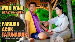 PARIUAK ACOK TATUNGKUIK || MAK PONO Feat PIAK UNTUK ( Official Music Video )