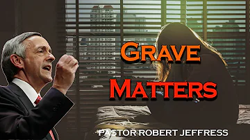 Robert Jeffress - Grave Matters - Pathway To Victory