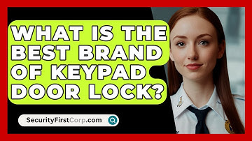 What Is The Best Brand Of Keypad Door Lock? - SecurityFirstCorp.com
