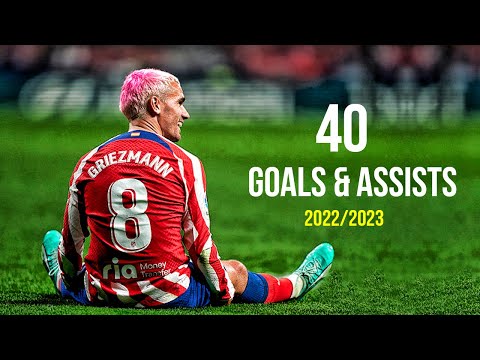 Antoine Griezmann - All 40 Goals & Assists 2022/23 | HD