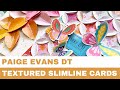 #13 Textured Slimline Cards - Paige Evans DT