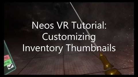 OLD: Neos VR Tutorial: Customising Inventory Thumbnails