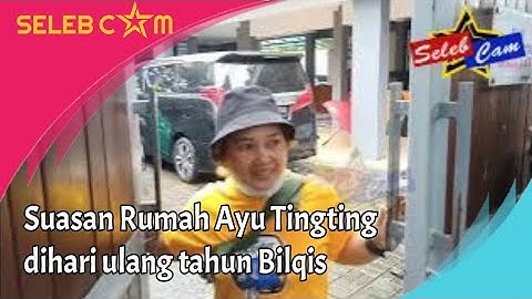 SUASANA RUMAH AYU TINGTING DIHARI ULANG TAHUN BILQIS