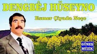 DENGBÊJ HÜSEYNO  - ESMER ÇİYADA NEÇE