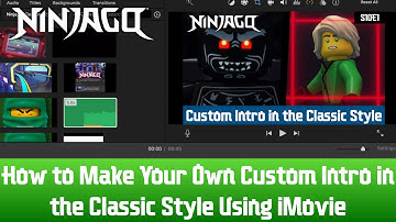 Ninjago | How to Make Your Own Custom Intro in the Classic Style Using iMovie
