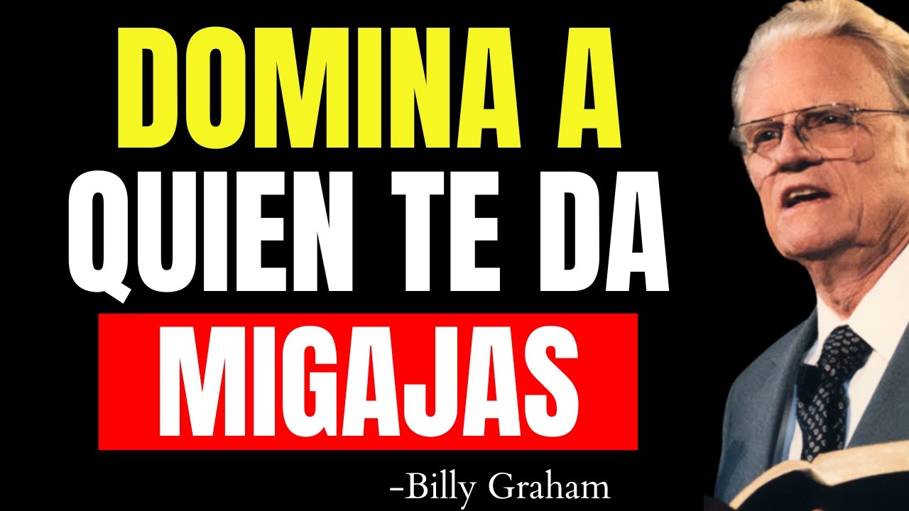 Te Daba MIGAJAS Hasta Que HICISTE ESTO y Ahora No Podrá SOLTARTE | Billy Graham