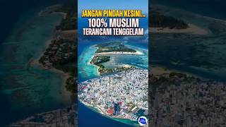 Jangan Pindah ke Sini‼️Apakah Negara Muslim 100% Ini Menghadapi Kepunahan? Maladewa😱 #viral #muslim