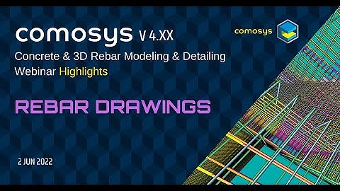 Rebar Drawings : Comosys Concrete & 3D Rebar Detailing Webinar ( 2 JUN 2022)  Highlights