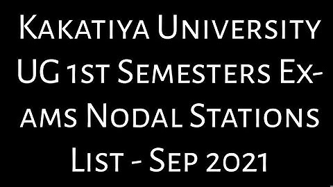 Kakatiya University UG 1st Semesters Exams Nodal Stations List - Sep 2021|KU degree 1st semester