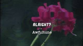 Awfultune - Alright? (Slowed)