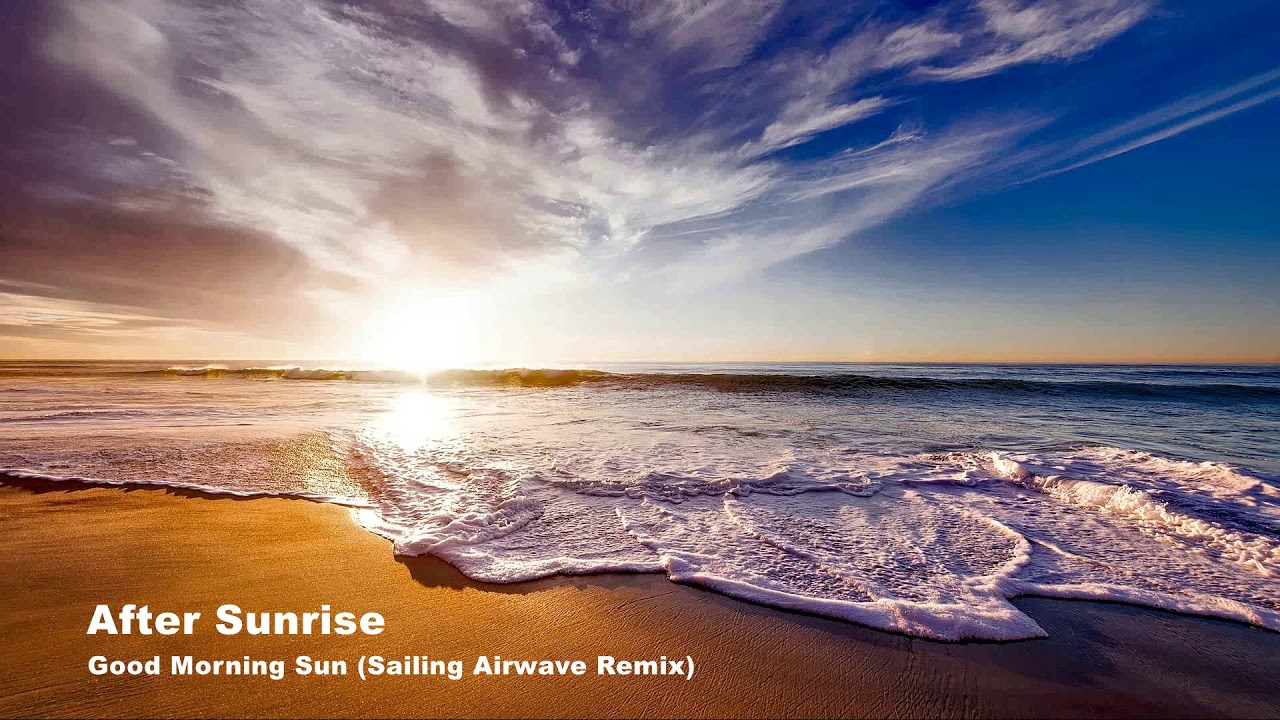 After Sunrise - Good Morning Sun (Sailing Airwave Remix) [Summer Melody]