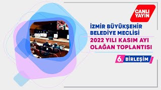 İzmir Büyükşehir Belediye Meclisi Kasım Ayı Toplantısı 6. Birleşimi