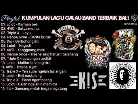 Kumpulan lagu galau/sedih band bali terbaik  (Lolot, Triple x, Kis, Nanoe biroe, 4wd) | HQ audio