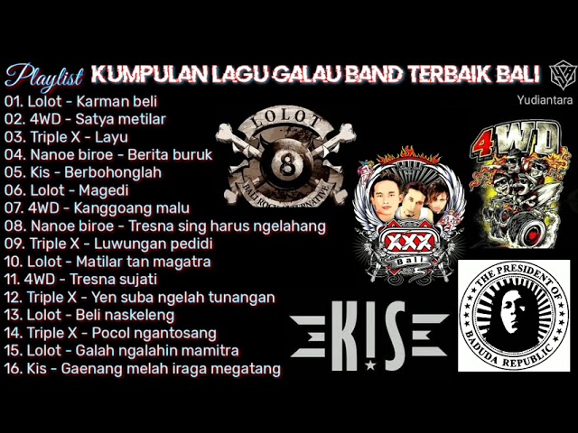 Kumpulan lagu galau/sedih band bali terbaik  (Lolot, Triple x, Kis, Nanoe biroe, 4wd) | HQ audio class=