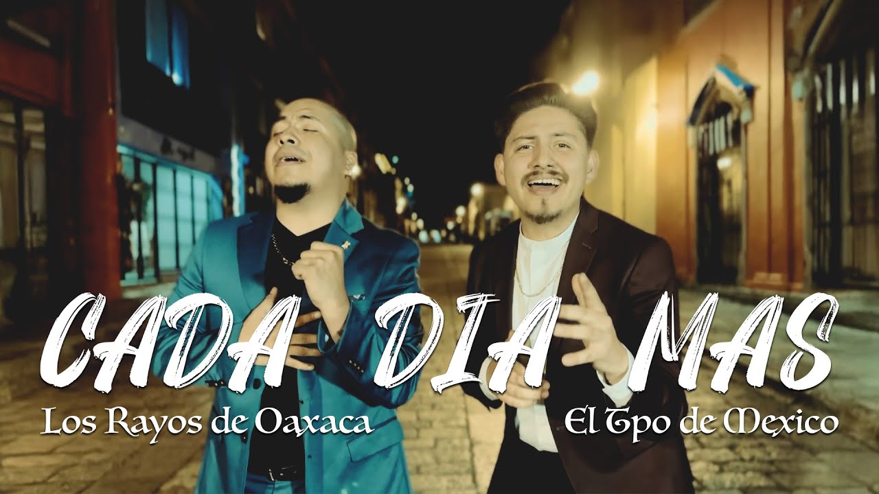 El Tpo de Mexico y Los Rayos de Oaxaca - Cada Dia Mas (Music Video)