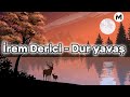 İrem derici - Dur yavaş - (Müzik/Lyrics/mix) - (#müzik / #lyrics /#mix )