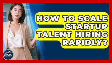 How To Scale Startup Talent Hiring Rapidly? - The Startup Growth Hub