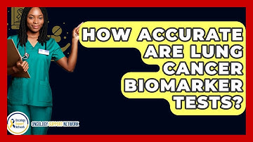 How Accurate Are Lung Cancer Biomarker Tests? - Oncology Support Network
