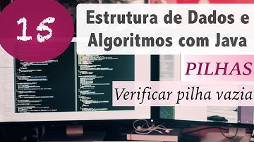Estrutura de Dados e Algoritmos com Java #15: Pilhas: Verificar se pilha está vazia