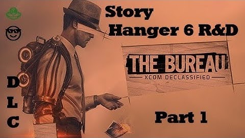 The Bureau: XCOM Declassified - (No Commentary) -  DLC  Story - Hanger 6 R&D Part 1