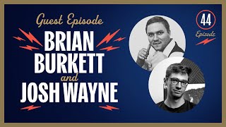 Guest Podcast — Brian Burkett &amp; Josh Wayne, Discussing Partnering w/ Agencies — EP 44