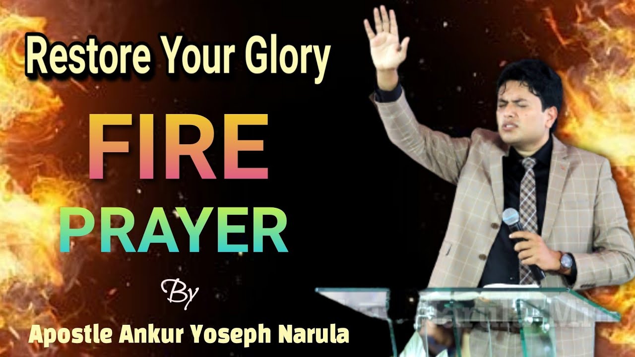 Restore Your Glory 🔥 Fire Prayer 🔥 Holy Ghost Fire | Apostle Ankur ...