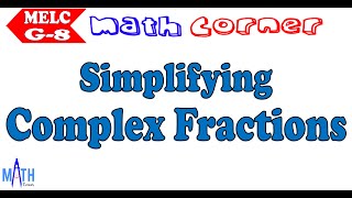Simplifying Complex Fraction | Math Corner