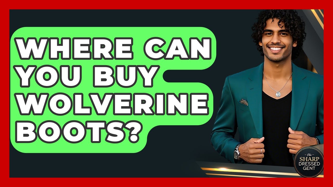 Where Can You Buy Wolverine Boots? - The Sharp Dressed Gent