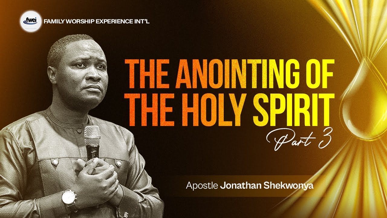 THE ANOINTING OF THE HOLY SPIRIT PART 3 WITH APOSTLE JONATHAN SHEKWONYA ...